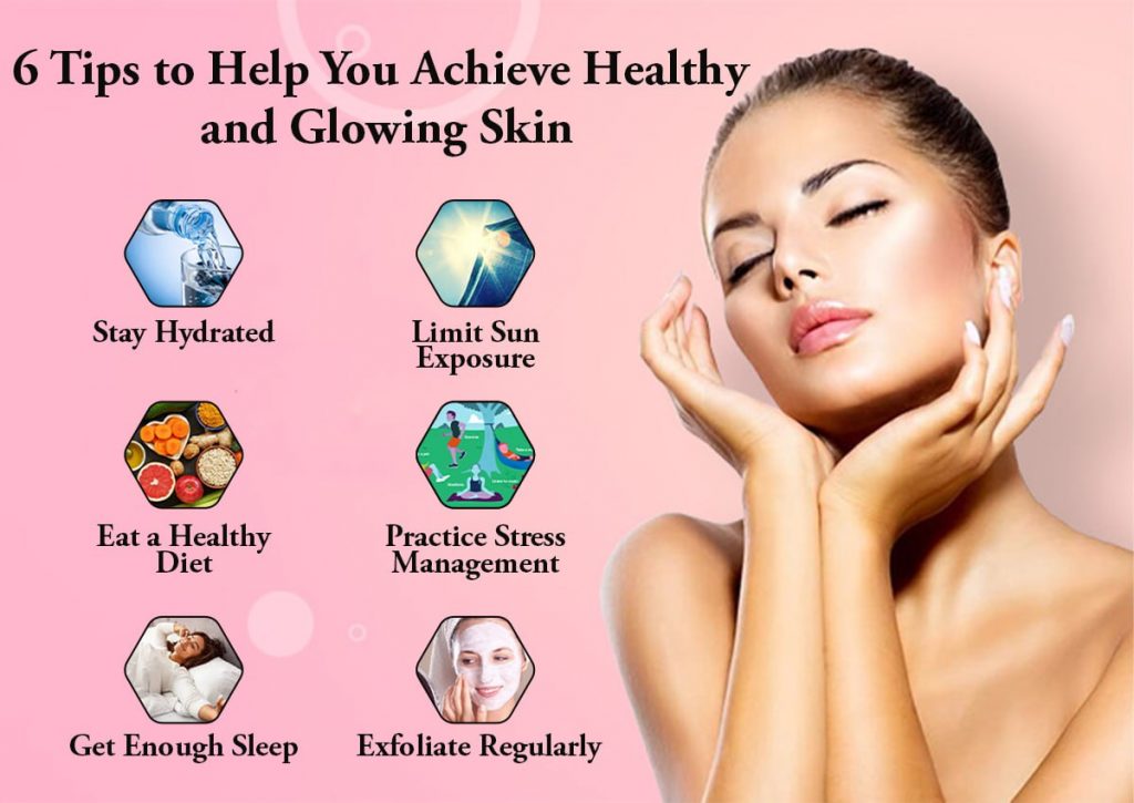 6 Tips to Help You Achieve Healthy and Glowing Skin